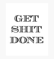 GET SHIT DONE Inspirational Quote Photographic Print