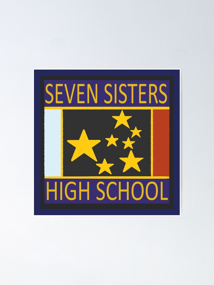 "Seven Sisters High School Logo" Poster for Sale by TheOGShyGuy Redbubble