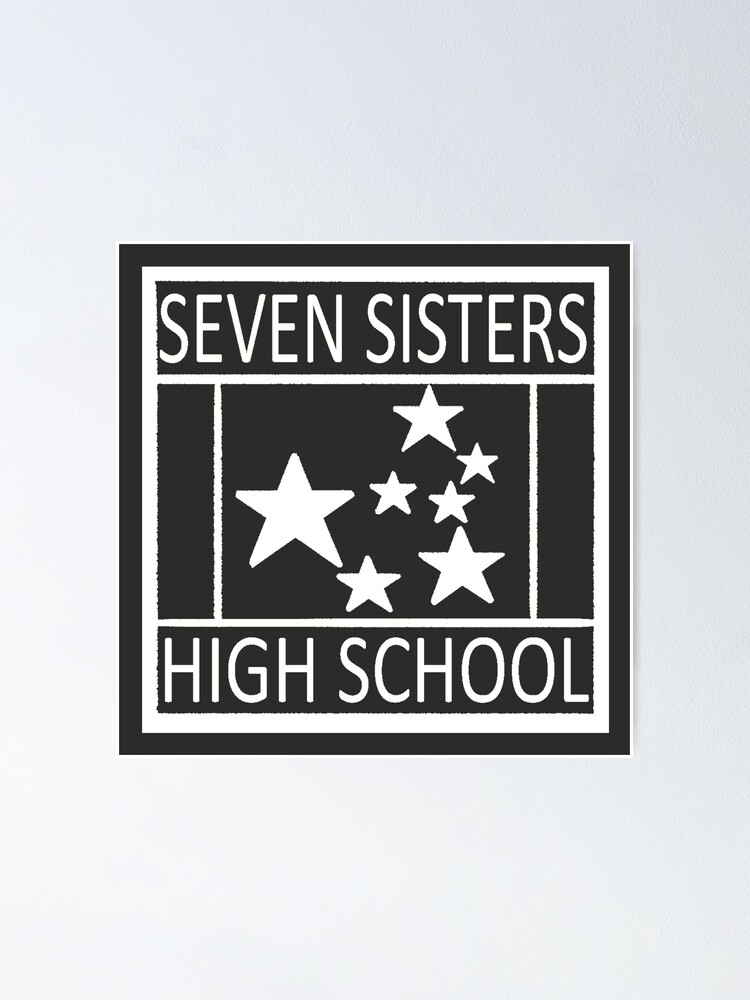 "Seven Sisters High School Logo" Poster for Sale by TheOGShyGuy Redbubble