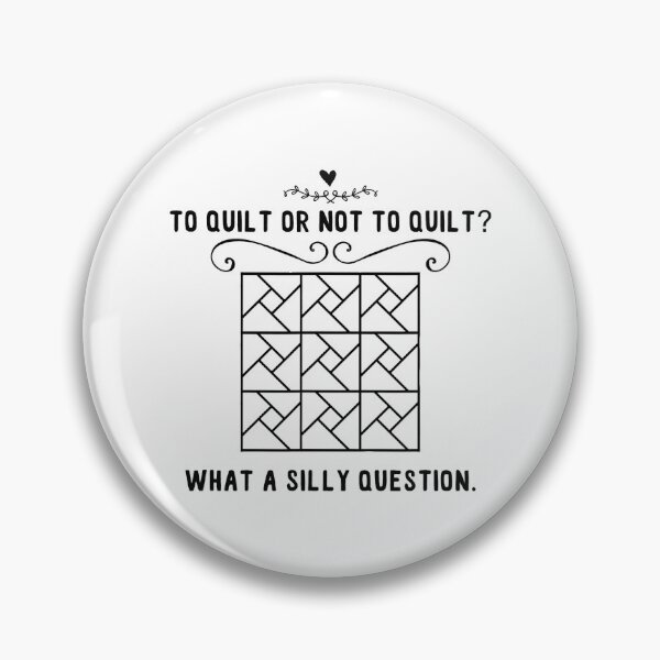 Item preview, To Quilt Or Not To Quilt What A Silly Question Funny Quilting designed and sold by adxota.