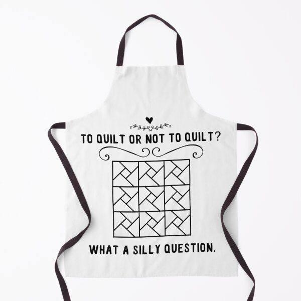 Item preview, To Quilt Or Not To Quilt What A Silly Question Funny Quilting designed and sold by adxota.
