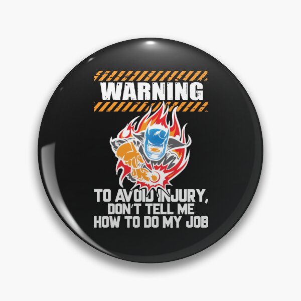 Item preview, Warning To Avoid Injury Don't Tell Me How To Do My Job / Welder Tee designed and sold by Tee Hub.