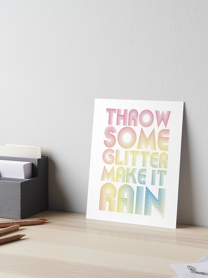 Throw Some Glitter Make It Rain Art Board Print By Nw Design