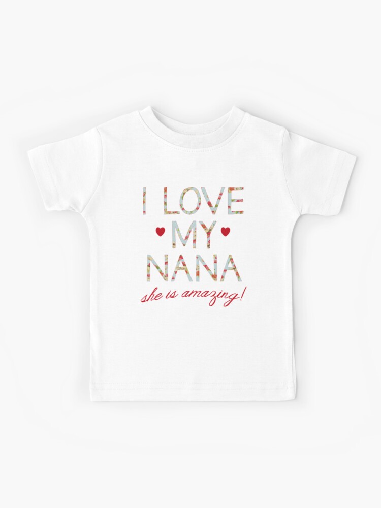 i love my nana t shirt