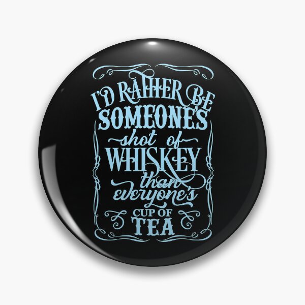 Item preview, I'd Rather Be Someone's Shot Of Whiskey Than Everyone's Cup Of Tea designed and sold by xmjajd.