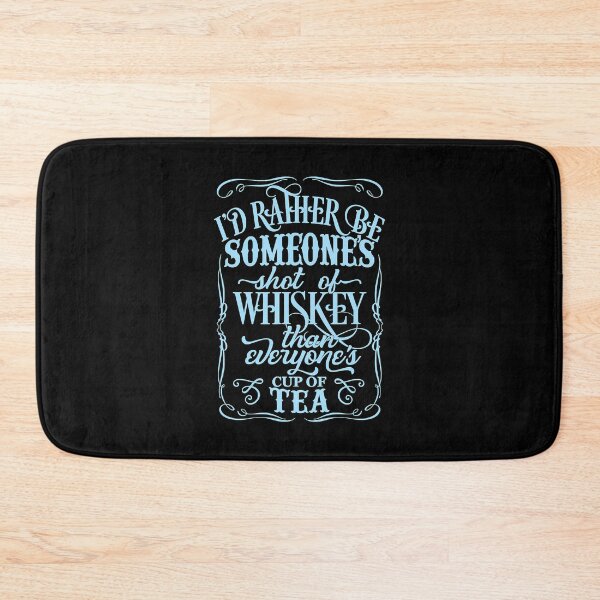 Item preview, I'd Rather Be Someone's Shot Of Whiskey Than Everyone's Cup Of Tea designed and sold by xmjajd.
