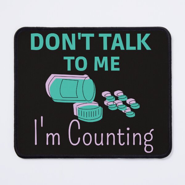 Item preview,  Pharmacist Don't Talk to Me I'm Counting  designed and sold by badretop.