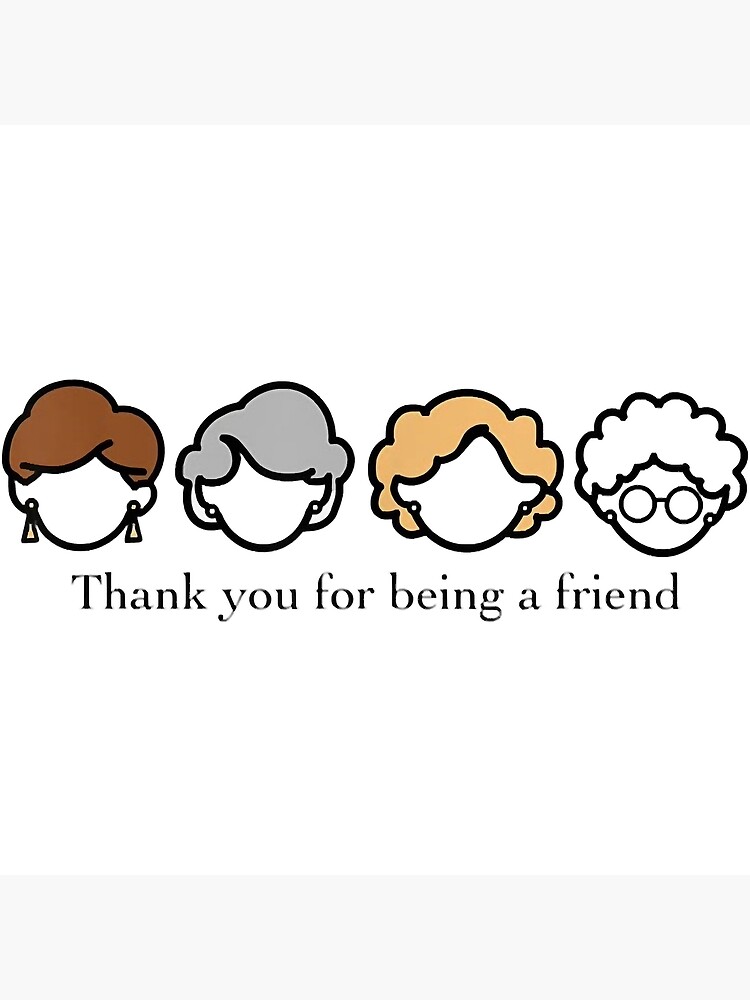 "Thank You For Being a Friend" Poster for Sale by Rieunkuay50 Redbubble