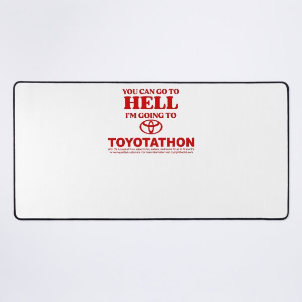 Item preview, YOU CAN GO TO HELL IM GOING TO TOYOTATHON designed and sold by HAIRCENTRAL0909.