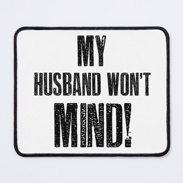 Item preview, My Husband won't Mind designed and sold by hotwifequotes.