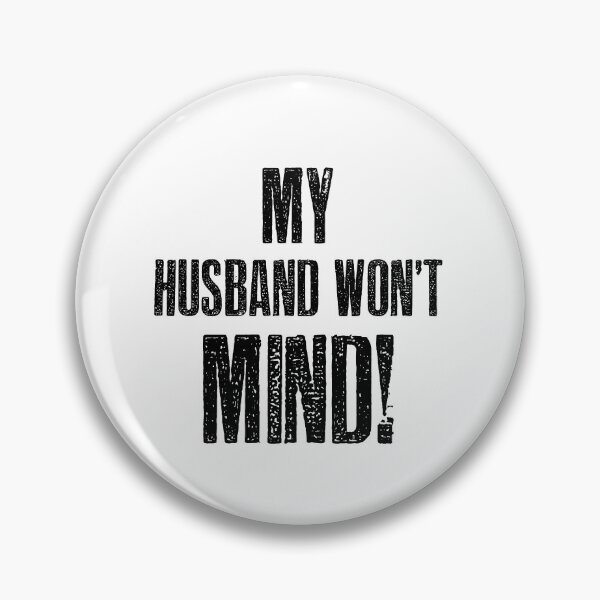 Item preview, My Husband won't Mind designed and sold by hotwifequotes.