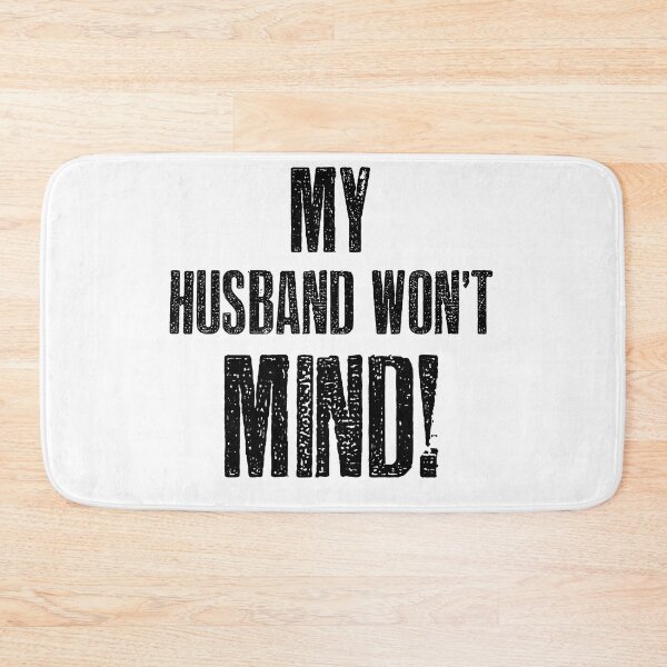 Item preview, My Husband won't Mind designed and sold by hotwifequotes.