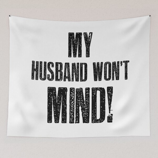 Item preview, My Husband won't Mind designed and sold by hotwifequotes.