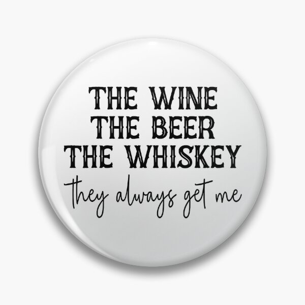 Item preview, The Wine The Beer The Whiskey They Always Get Me designed and sold by xmjajd.