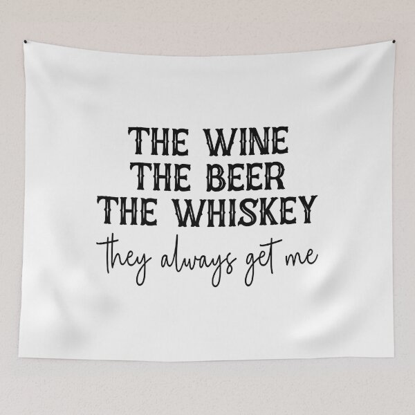 Item preview, The Wine The Beer The Whiskey They Always Get Me designed and sold by xmjajd.