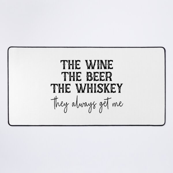 Item preview, The Wine The Beer The Whiskey They Always Get Me designed and sold by xmjajd.