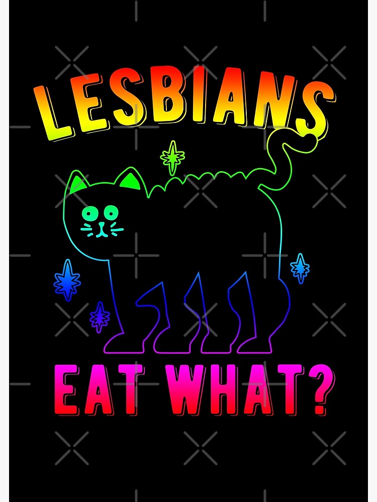 Lesbians Eat What Humorous Lgbtq Black Cat Rainbow Poster For Sale By Eddiebalevo Redbubble