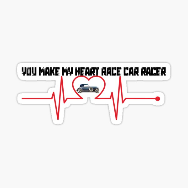 "You make my heart race car racer" Sticker for Sale by Redbubble
