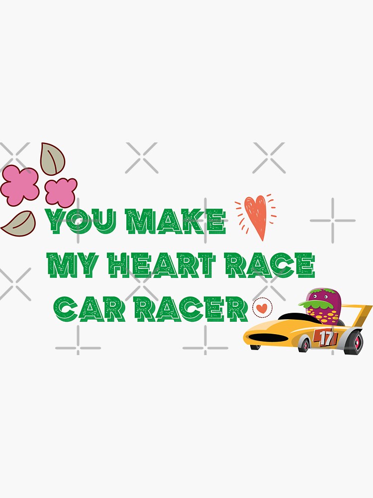 "You make my heart race car racer" Sticker for Sale by Redbubble