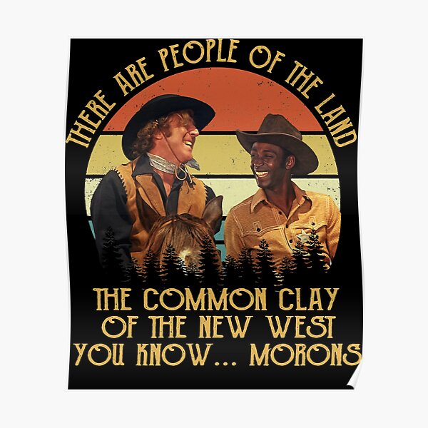 "Blazing Saddles These Are People Of The Land The Common Clay Of The