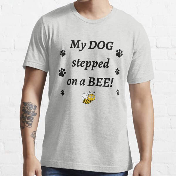 Quote my dog stepped on a bee with illustration Classic T-Shirt