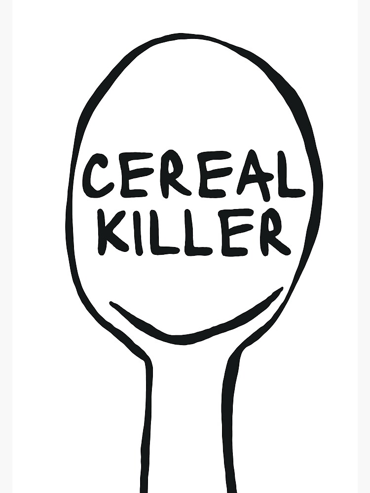 "Cereal killer" Poster for Sale by GoereundChiller Redbubble