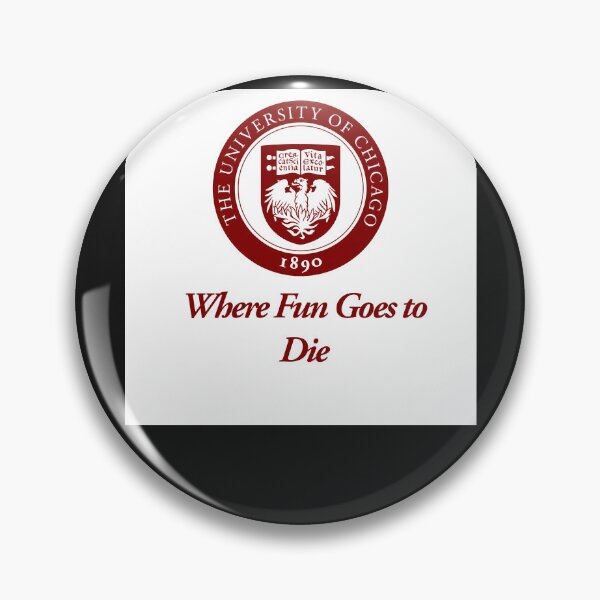 Item preview, The university of chicagos where fun goes to die designed and sold by DanielAlcanta.