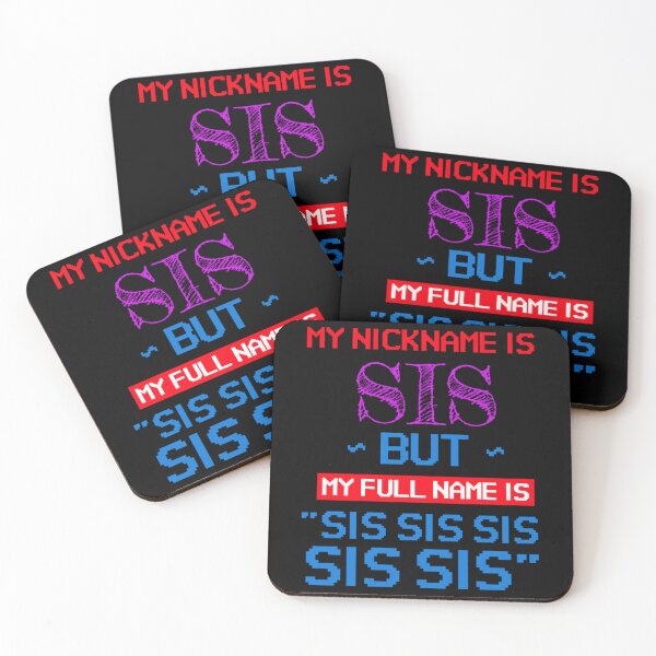 Item preview, My nickname is sis but my full name is sis sis sis   designed and sold by AdamJungkk.