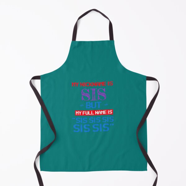 Item preview, My nickname is sis but my full name is sis sis sis designed and sold by AdamJungkk.