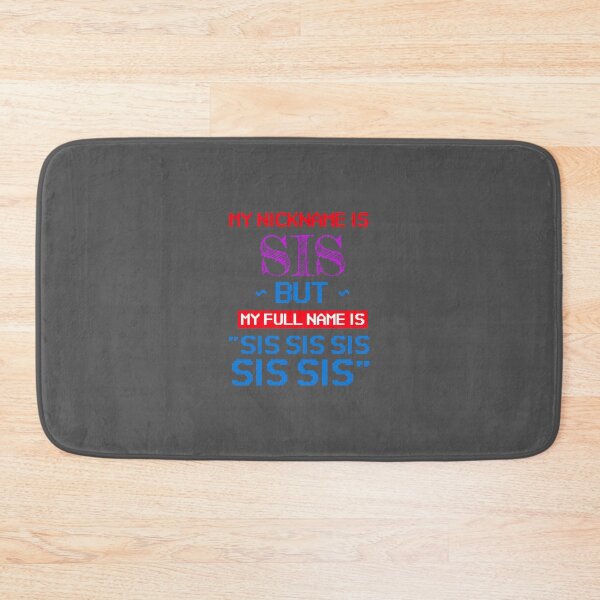 Item preview, My nickname is sis but my full name is sis sis sis   designed and sold by AdamJungkk.