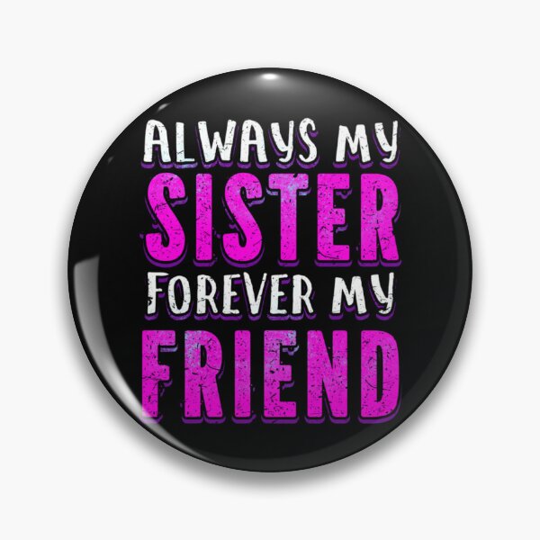 Item preview, Sister forever my friend Loving Sister Day Gift     designed and sold by AdamJungkk.