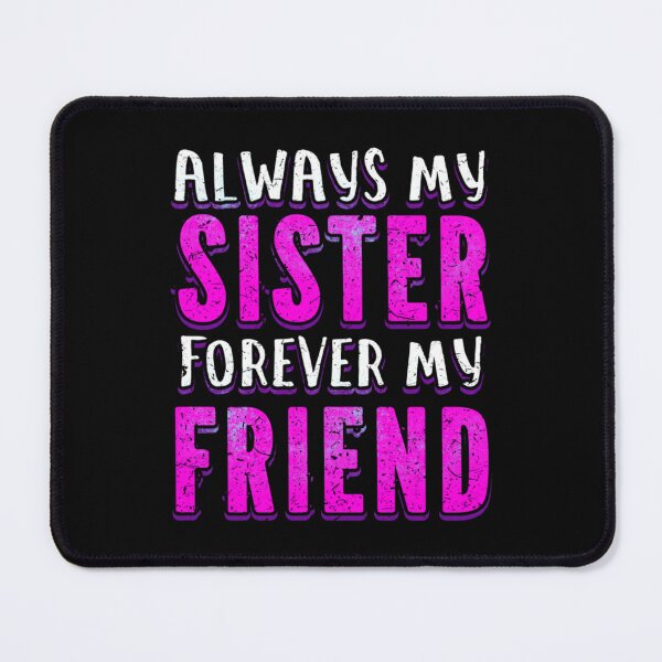 Item preview, Sister forever my friend Loving Sister Day Gift     designed and sold by AdamJungkk.