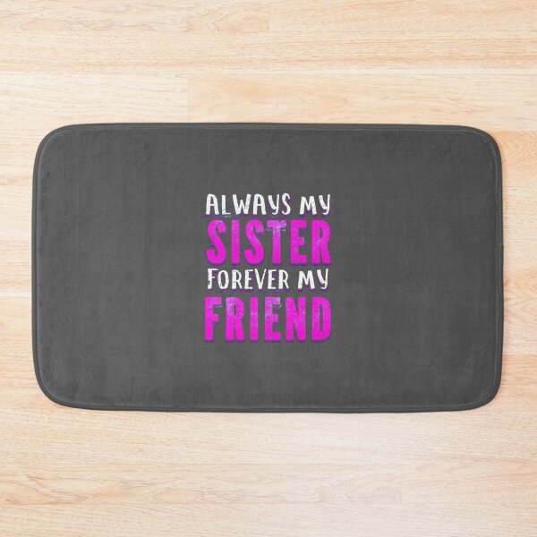 Item preview, Sister forever my friend Loving Sister Day Gift     designed and sold by AdamJungkk.