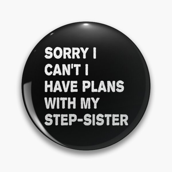 Item preview, Sorry I Can_t I Have Plans With My Step-Sister designed and sold by AdamJungkk.