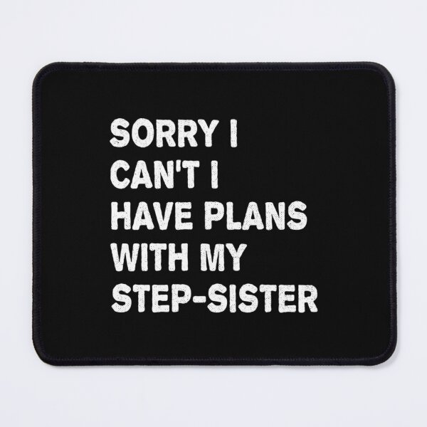 Item preview, Sorry I Can_t I Have Plans With My Step-Sister designed and sold by AdamJungkk.