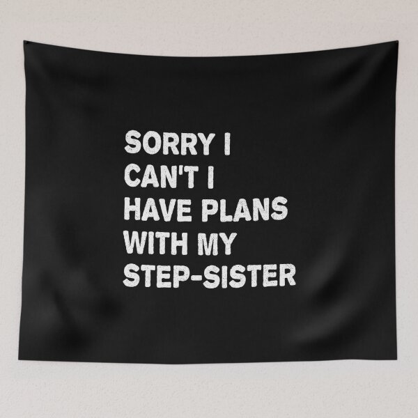 Item preview, Sorry I Can_t I Have Plans With My Step-Sister designed and sold by AdamJungkk.