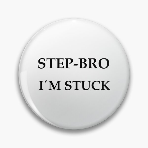 Item preview, Step Bro I_m Stuck designed and sold by AdamJungkk.
