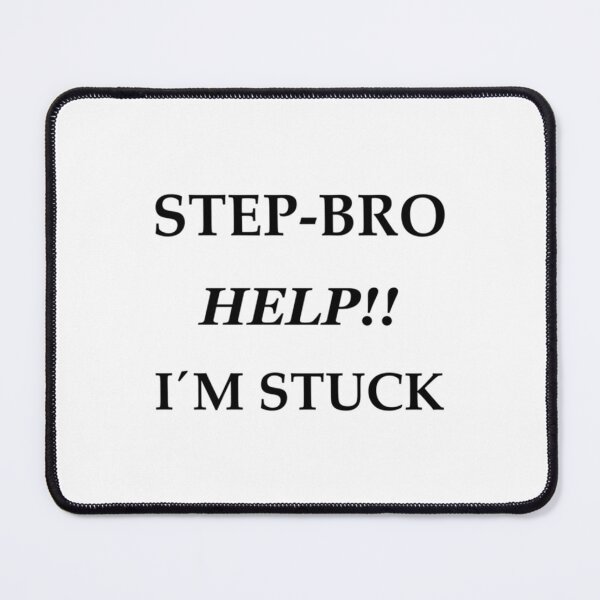 Item preview, Step Bro I_m Stuck designed and sold by AdamJungkk.