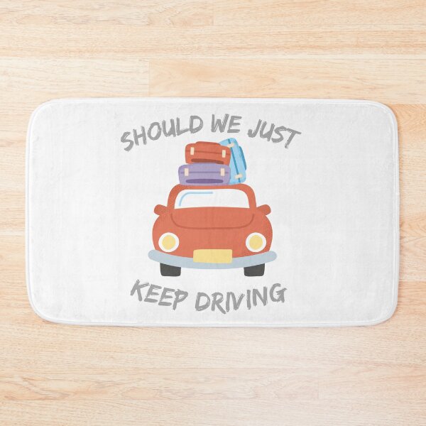 Item preview, Should We Just Keep Driving designed and sold by OurShop00.