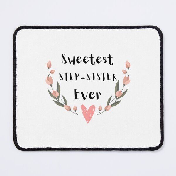 Item preview, Sweetest STEP-SISTER Ever     designed and sold by AdamJungkk.