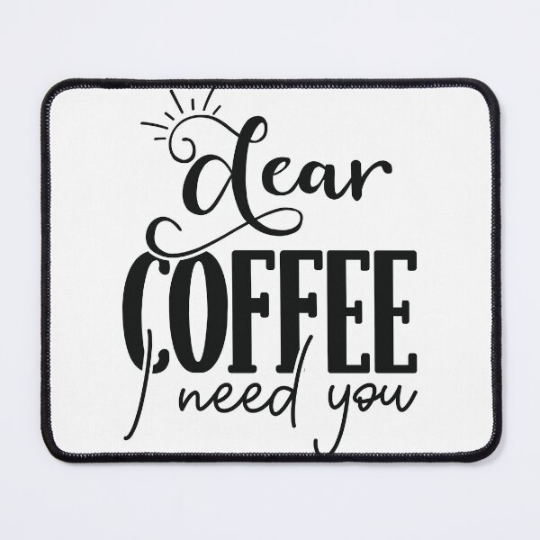 Item preview, Dear coffee I need you designed and sold by McPurrface.