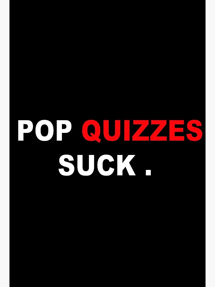 Disover Pop quizzes suck quote Premium Matte Vertical Poster