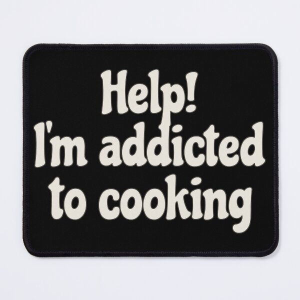 Item preview, Fun Slogan Help! I'm Addicted To Cooking, Great For Anyone Who Loves To Cook designed and sold by TrulyEpoque.