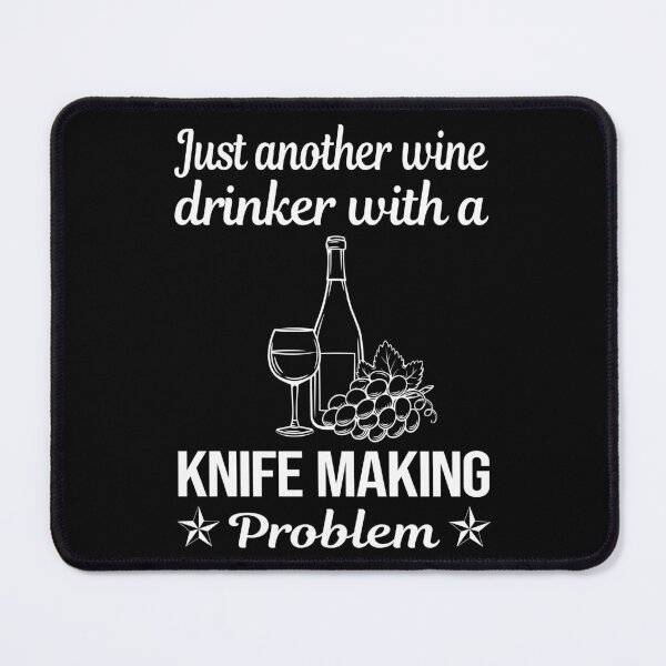 Item preview, Wine Drinker Knife Making Knives Maker Knifemaking Knifemaker designed and sold by zuehloxerxk.