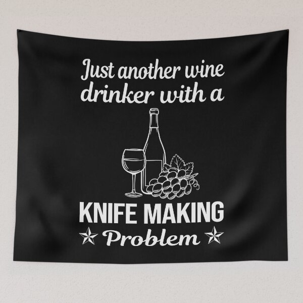 Item preview, Wine Drinker Knife Making Knives Maker Knifemaking Knifemaker designed and sold by zuehloxerxk.
