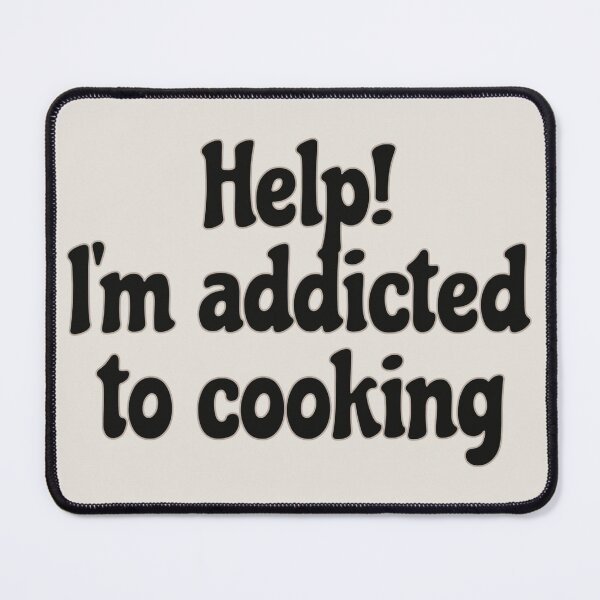 Item preview, Fun Slogan Help! I'm Addicted To Cooking Black Text, Great For Anyone Who Loves To Cook designed and sold by TrulyEpoque.