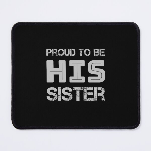 Item preview, Proud To Be His Sister Funny Gifts  designed and sold by rachidhaz.