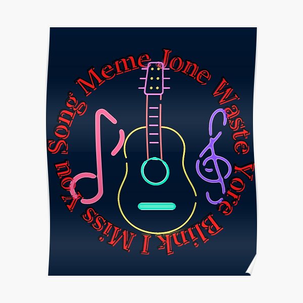 i-miss-you-song-meme-jone-waste-yore-blink-poster-for-sale-by