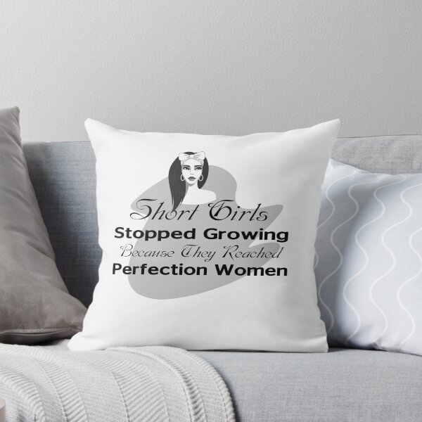 Item preview, Short Girls Stopped Growing Because They Reached Perfection Women designed and sold by simobinz1.