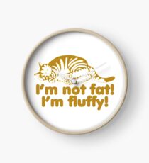 I'm Not Fat I'm Fluffy Cat Clock